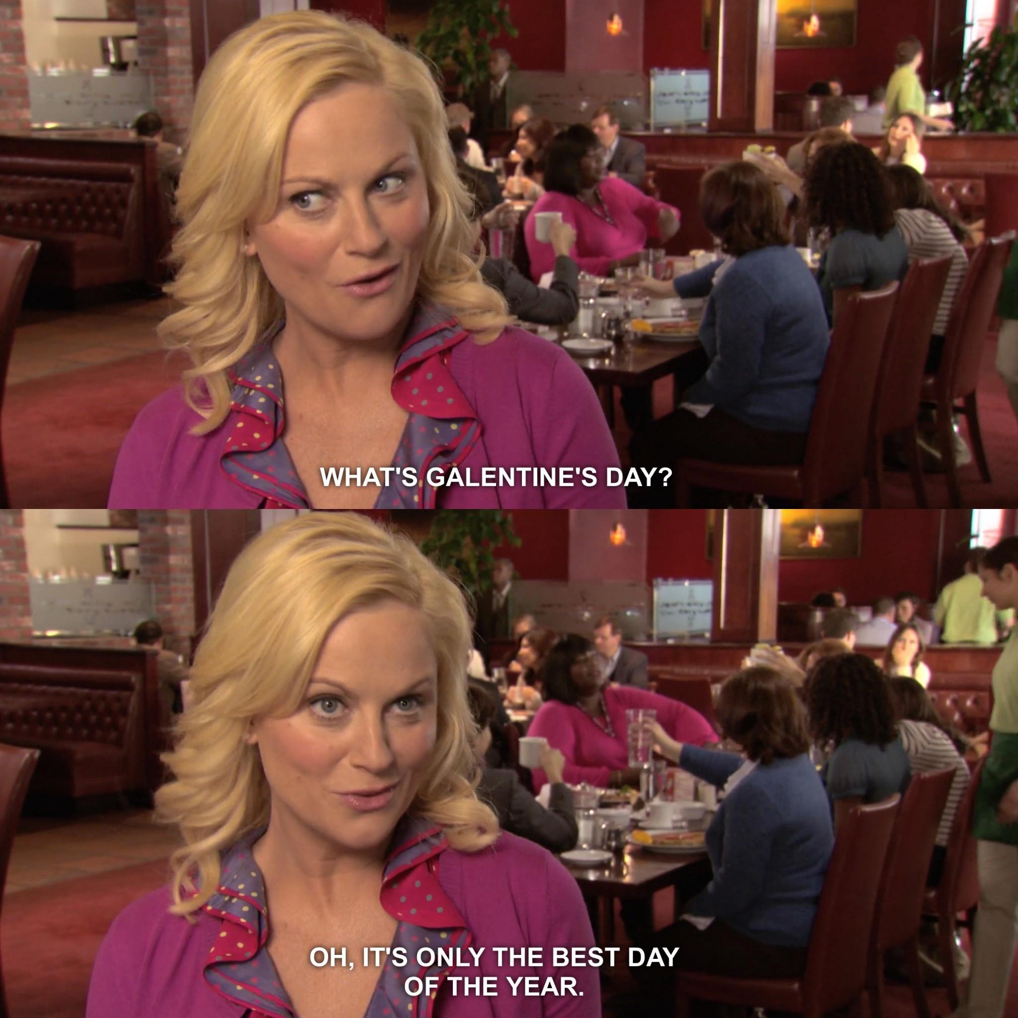 A screengrab from NBC's show Parks and Recreation. Leslie Knope saying, "What's Galentines' Day? Oh, it's only the best day of the year."