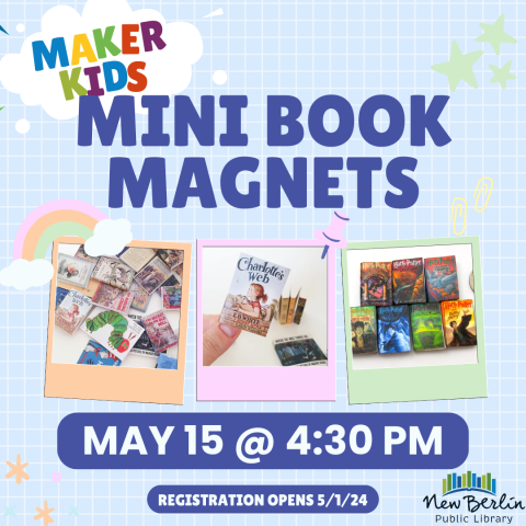 Make Kids: Mini Book Magnets May 15 @ 4:30 PM. Registration Opens May 1