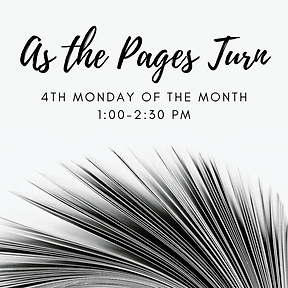 As the Pages Turn book club: fourth Monday of the month from 1 to 2 pm