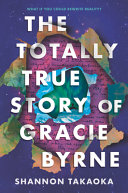 Image for "The Totally True Story of Gracie Byrne"