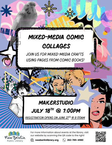 Mixed-Media Comic Collages. Join us for mixed-media crafts using pages from comic books! The event will be in the MakerStudio on July 18th at 1:00pm. Registration opens Registration opens on June 27th at 9:00AM