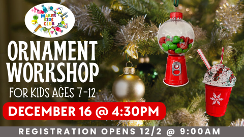 Maker Kids Club: Ornament Workshop for kids ages 7-12, December 16 @ 4:30PM, Registration Opens December 2 @ 9:00AM