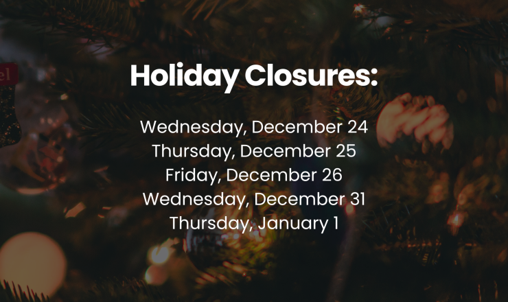 Holiday Closures 2025: December 24-26, December 31, January 1