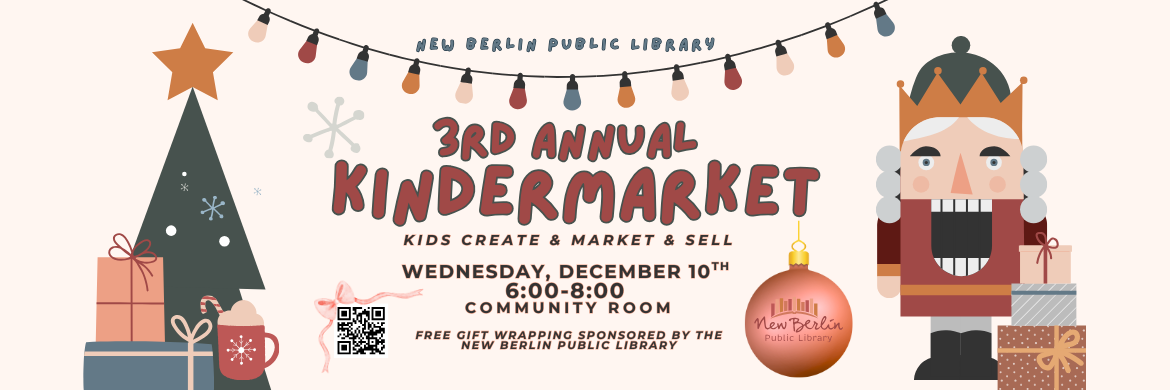 3rd Annual Kindermarket, Wednesday, December 10 6-8PM Community Room, Free Gift Wrap sponsored by the New Berlin Public Library
