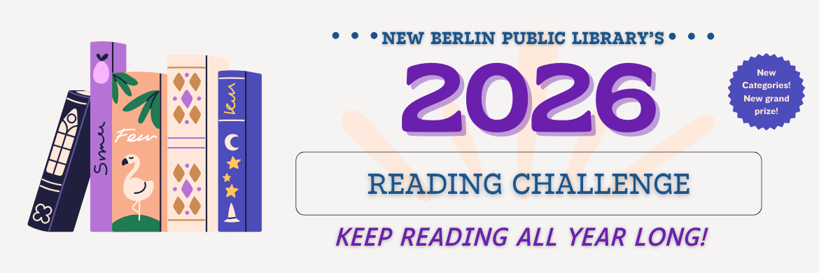 New Berlin Public Library 2026 Reading Challenge. Keep Reading All Year Long! New Categories! New Grand Prize!