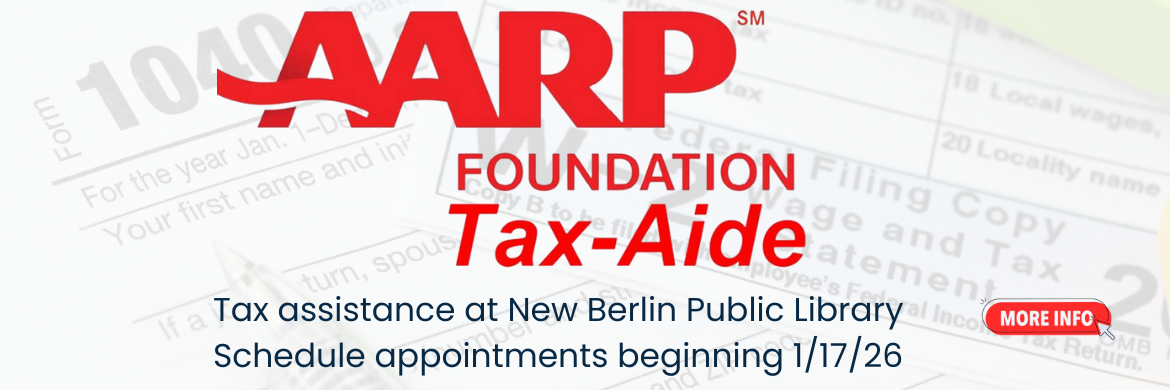 AARP foundation tAX-Aide, tax assistance at the New Berlin Public Library. Schedule Appointments beginning 1/17/26