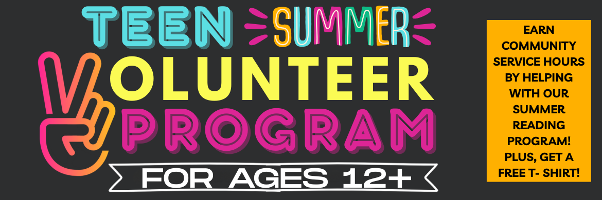 Teen Summer Volunteer Program For Ages 12+, Earn Community Service hours by helping with our Summer Reading Program! PLUS, get a free T- Shirt!